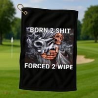 Born To Shit, Forced To Wipe Funny Meme Golf Towel thumb 1
