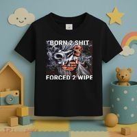 Born To Shit, Forced To Wipe Funny Meme Toddler T-Shirt thumb 3