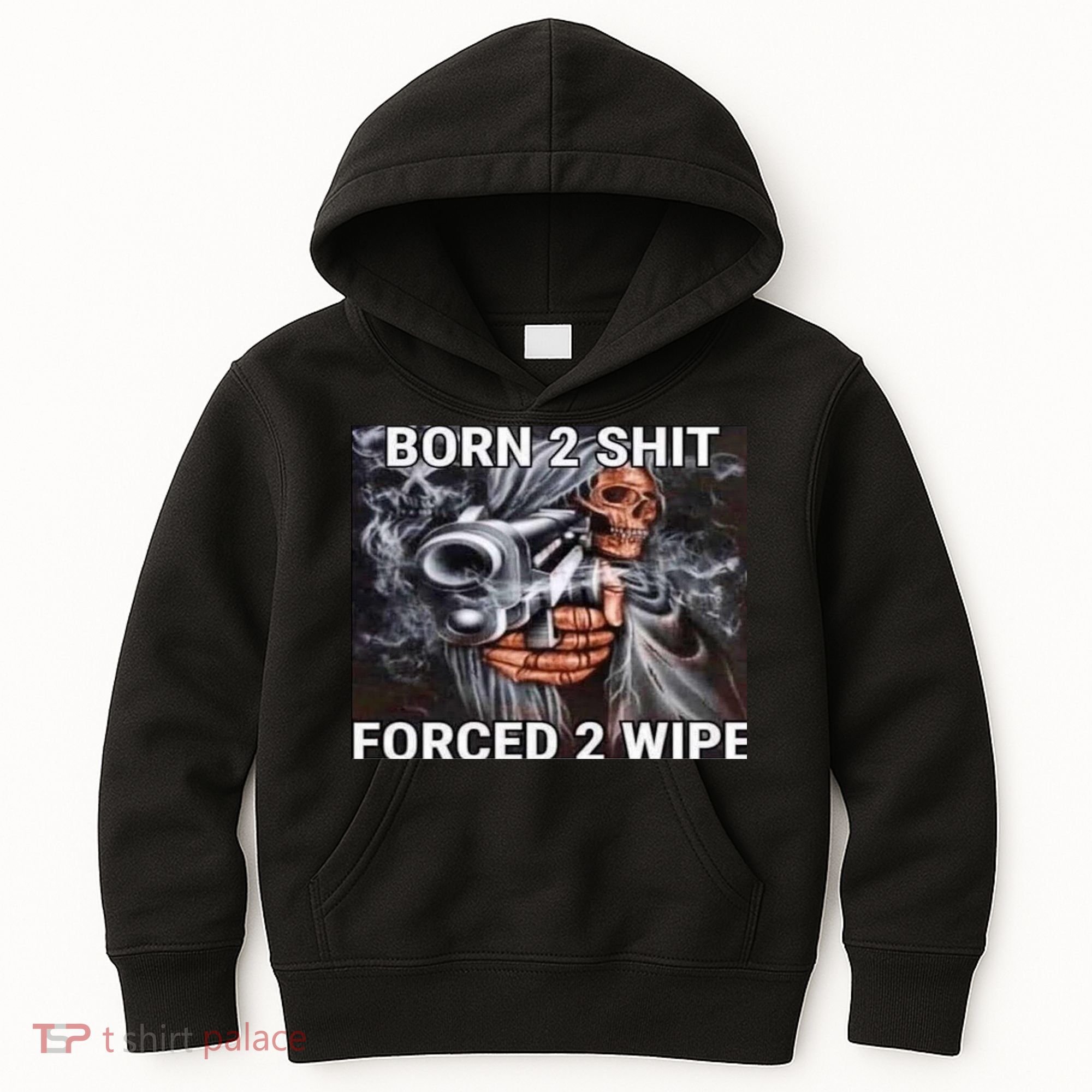 Born To Shit, Forced To Wipe Funny Meme Kids Hoodie