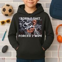 Born To Shit, Forced To Wipe Funny Meme Kids Hoodie thumb 2