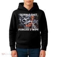 Born To Shit, Forced To Wipe Funny Meme Kids Hoodie thumb 4