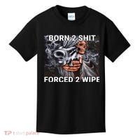 Born To Shit, Forced To Wipe Funny Meme Kids T-Shirt thumb 0