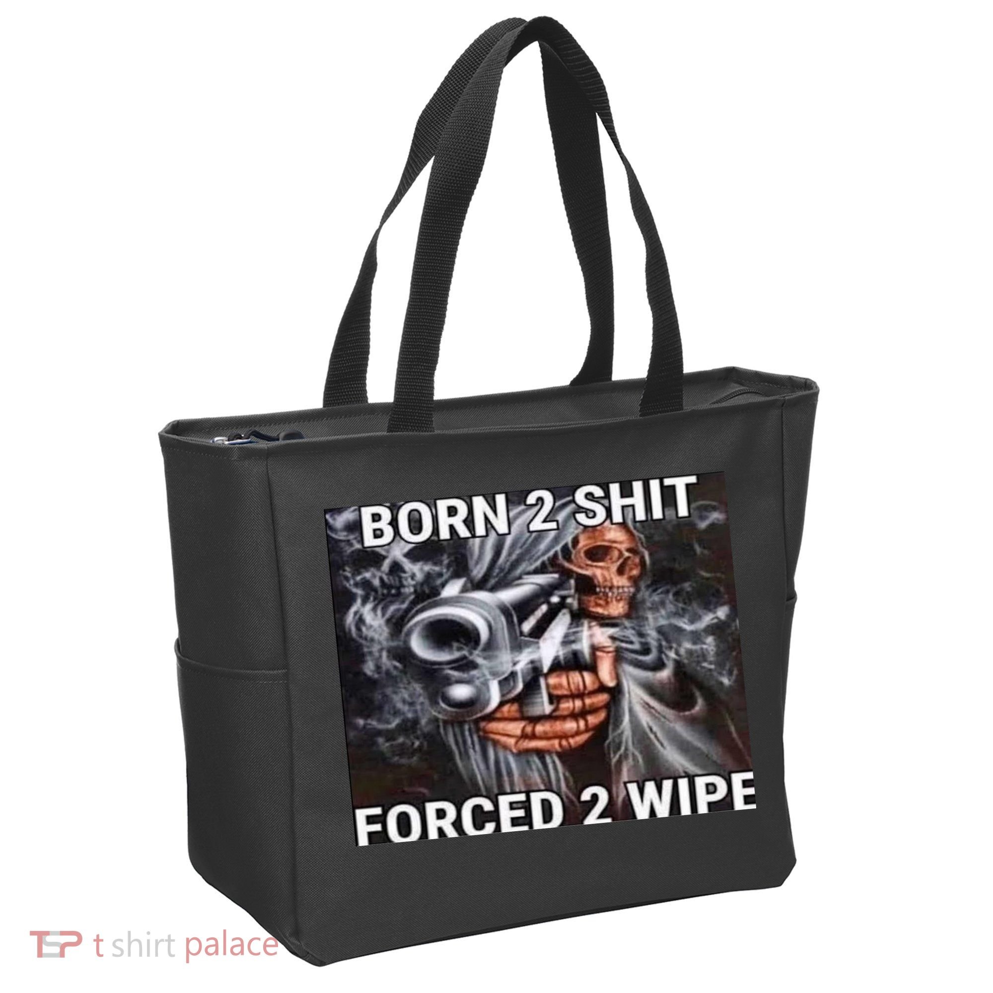 Born To Shit, Forced To Wipe Funny Meme Tote Bag