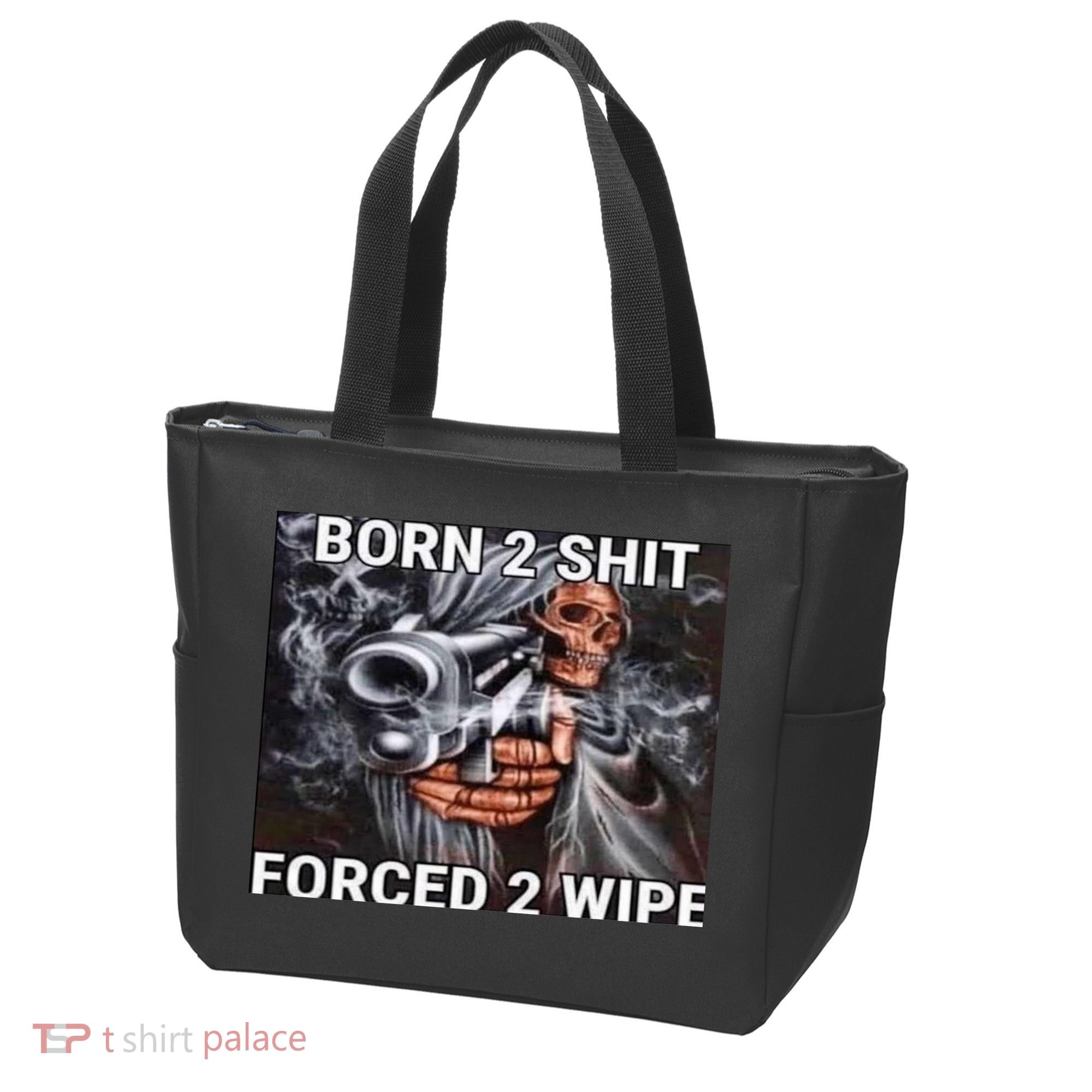 Born To Shit, Forced To Wipe Funny Meme Tote Bag