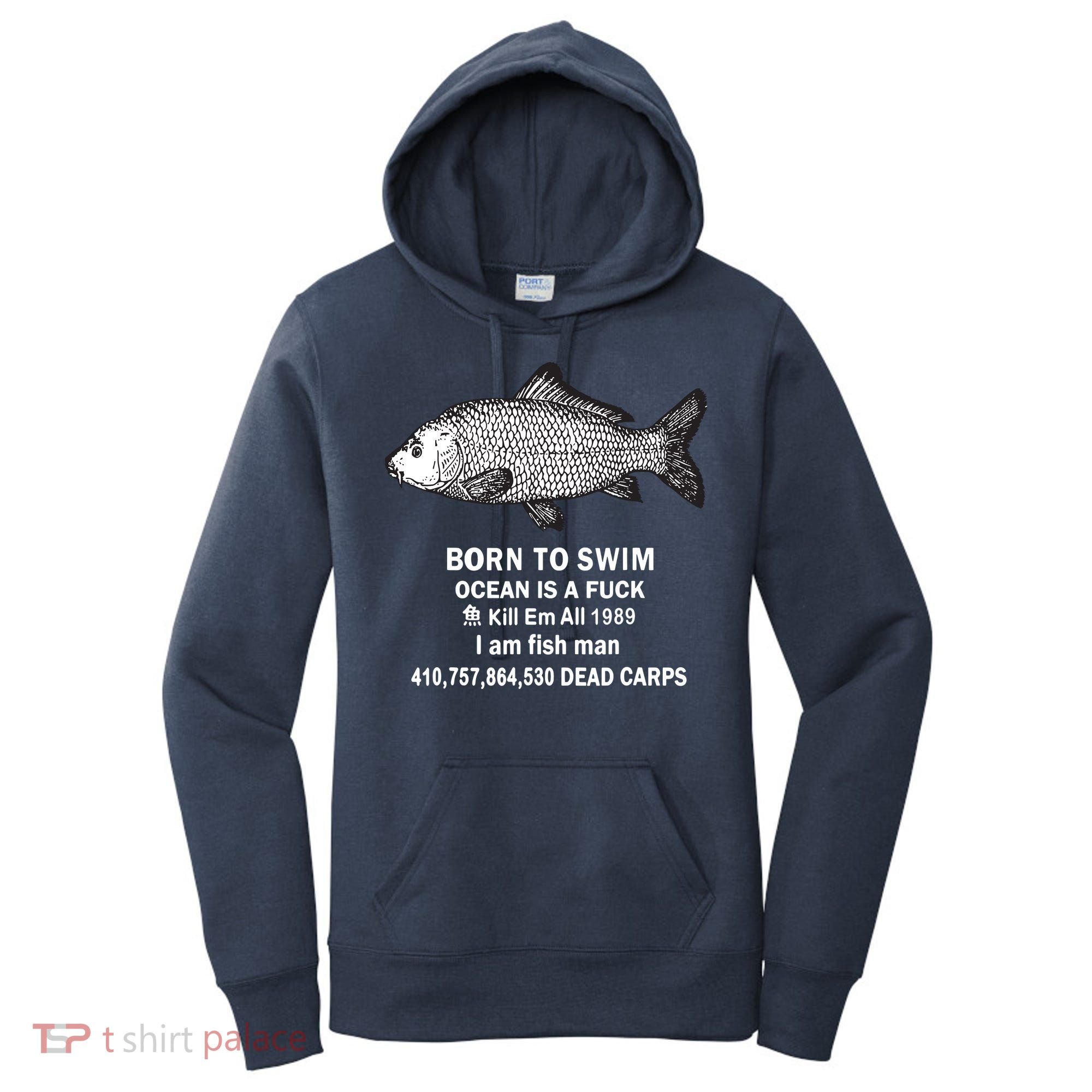 Born To Swim Ocean Is A Fuck Kill Em All 1989 Women's Hoodie