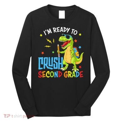 Back To School I'm Ready To Crush Second Grade Dinosaur Long Sleeve Shirt