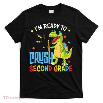 Back To School I'm Ready To Crush Second Grade Dinosaur T-Shirt