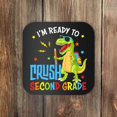 Back To School I'm Ready To Crush Second Grade Dinosaur Coaster