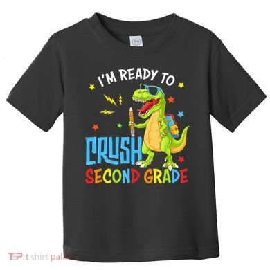 Back To School I'm Ready To Crush Second Grade Dinosaur Toddler T-Shirt