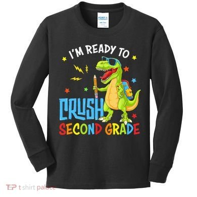 Back To School I'm Ready To Crush Second Grade Dinosaur Kids Long Sleeve Shirt