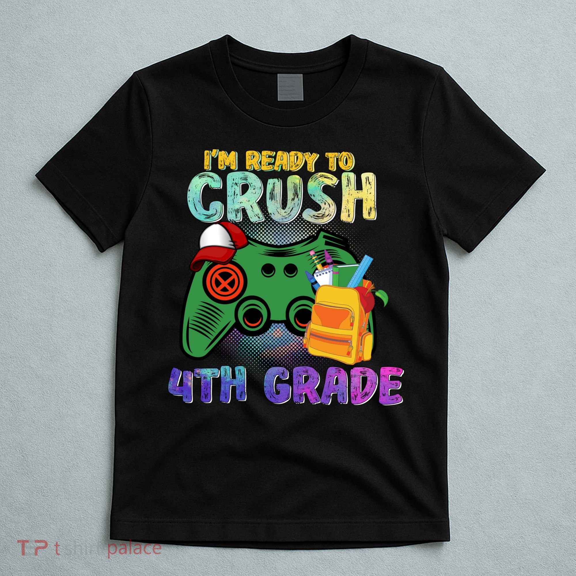 Back To School I'm Ready To Crush 4th Grade Gamer First Day Of School T-Shirt