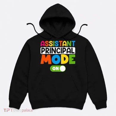Back To School Assistant Principal Mode On Hoodie