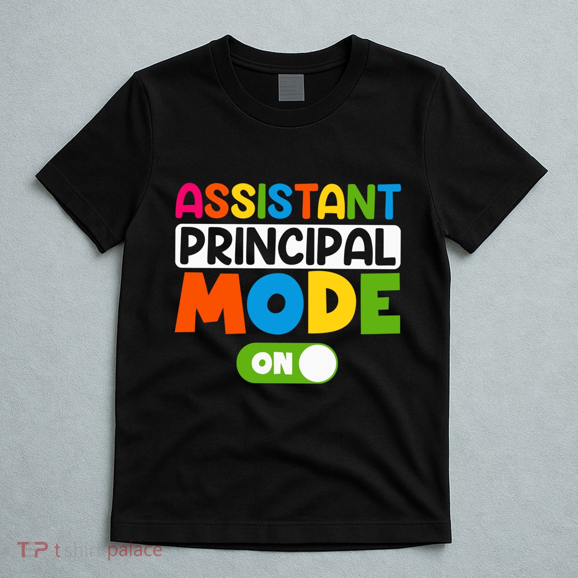 Back To School Assistant Principal Mode On T-Shirt