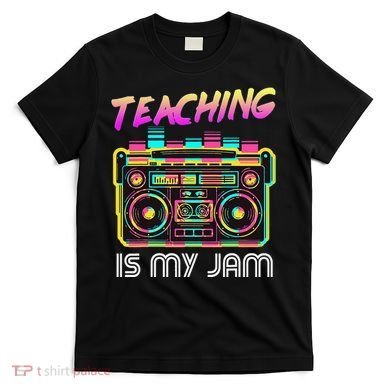 Back to School Retro Teaching is My Jam 80s Teacher Boombox T-Shirt
