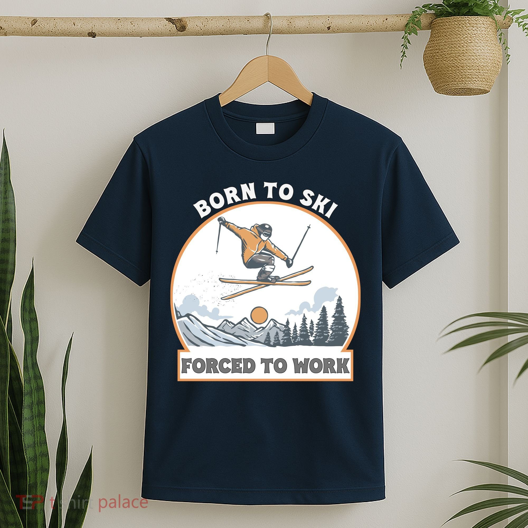 Born To Ski Forced To Work Funny Skier Skiing Winter Sports T-Shirt