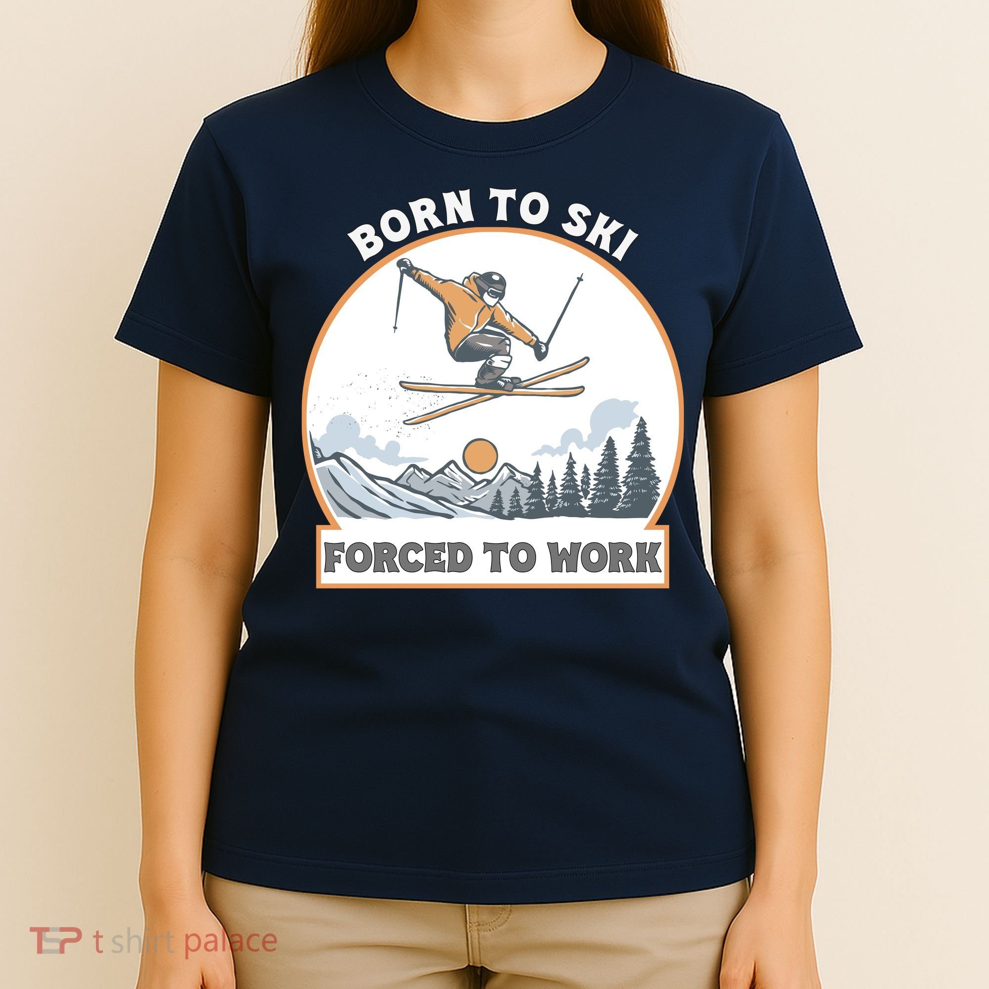 Born To Ski Forced To Work Funny Skier Skiing Winter Sports T-Shirt