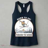 Born To Ski Forced To Work Funny Skier Skiing Winter Sports Women's Tank Top thumb 3