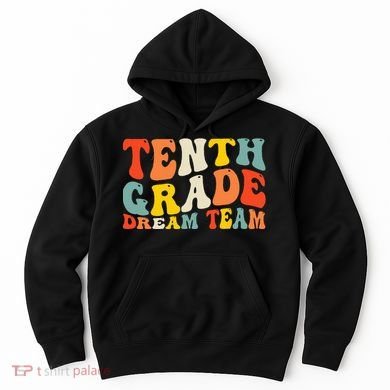 Back To School 10th Grade Dream Team Teacher Tenth Grade Hoodie
