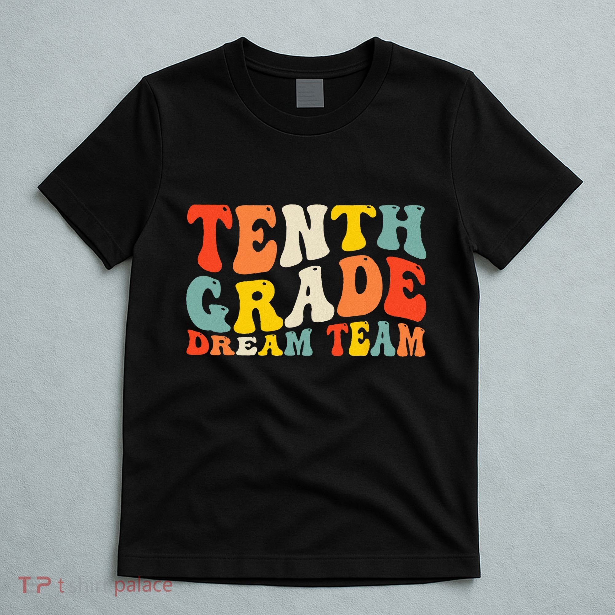 Back To School 10th Grade Dream Team Teacher Tenth Grade T-Shirt