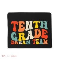 Back To School 10th Grade Dream Team Teacher Tenth Grade Mousepad thumb 0