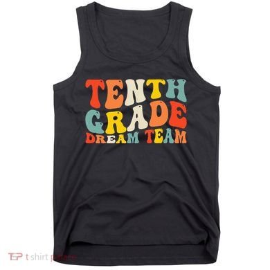 Back To School 10th Grade Dream Team Teacher Tenth Grade Tank Top