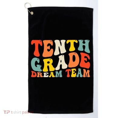 Back To School 10th Grade Dream Team Teacher Tenth Grade Golf Towel
