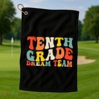 Back To School 10th Grade Dream Team Teacher Tenth Grade Golf Towel thumb 1