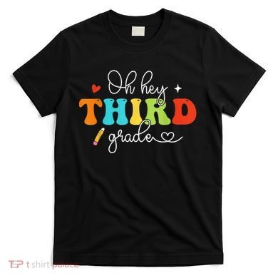 Back To School Oh Hey Third Grade Retro Teacher Student T-Shirt