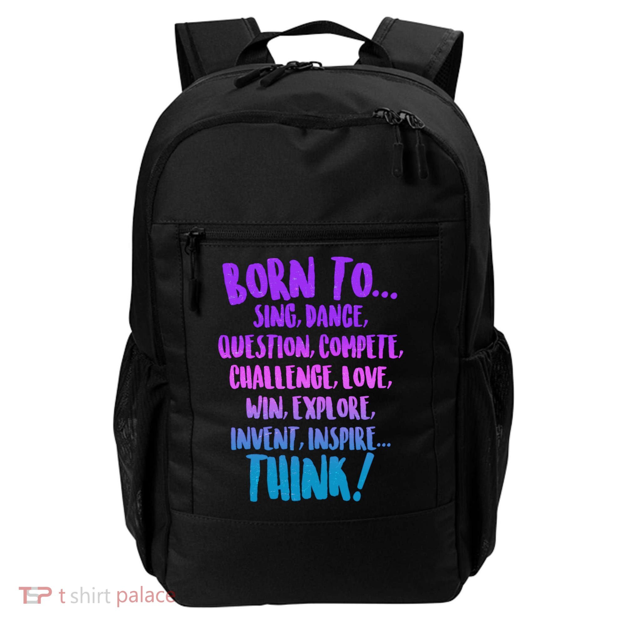 Born To Sing Dance Think Backpack