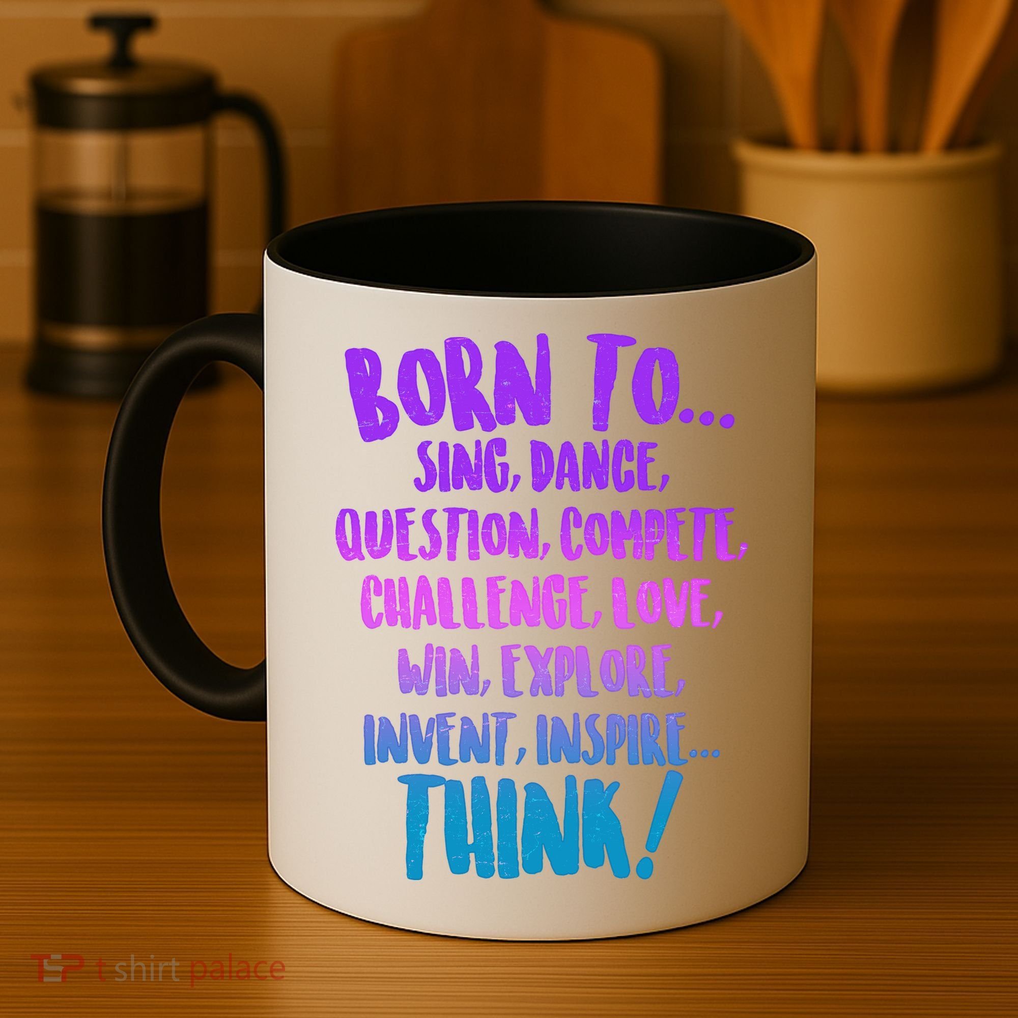 Born To Sing Dance Think Coffee Mug
