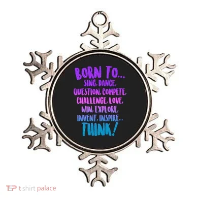 Born To Sing Dance Think Ornament