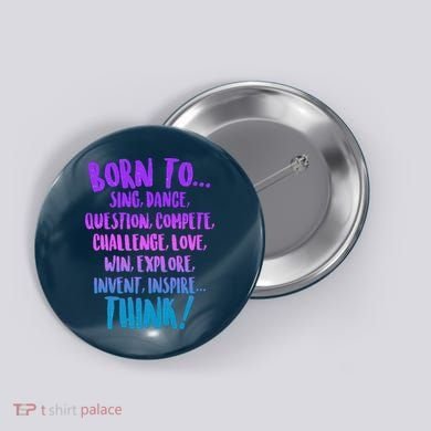 Born To Sing Dance Think Button