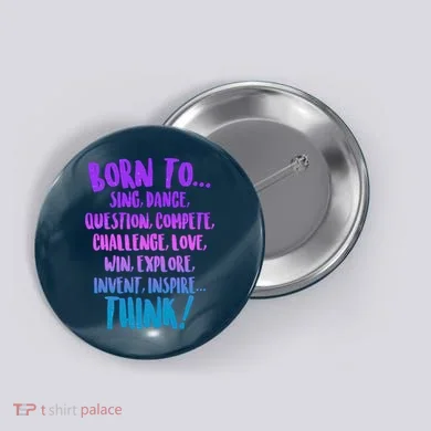 Born To Sing Dance Think Button