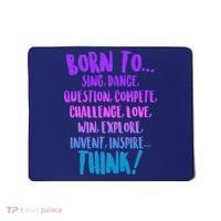 Born To Sing Dance Think Mousepad thumb 0