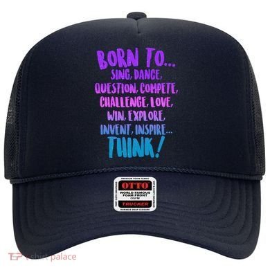 Born To Sing Dance Think Hat
