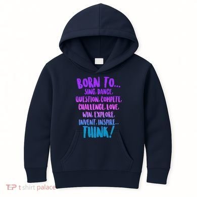 Born To Sing Dance Think Kids Hoodie