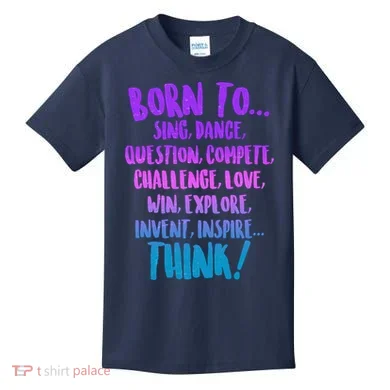 Born To Sing Dance Think Kids T-Shirt