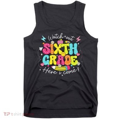 Back To School Watch Out Sixth Grade Here I Come Pencil Tank Top