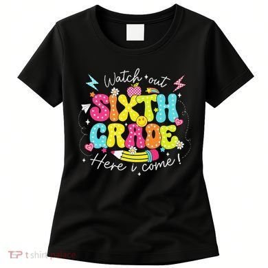 Back To School Watch Out Sixth Grade Here I Come Pencil Women's T-Shirt