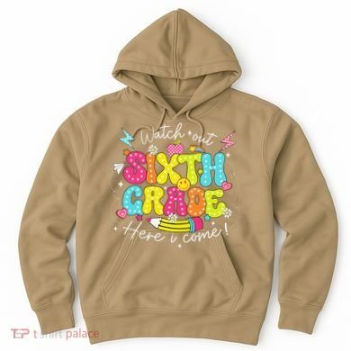 Back To School Watch Out Sixth Grade Here I Come Pencil Hoodie