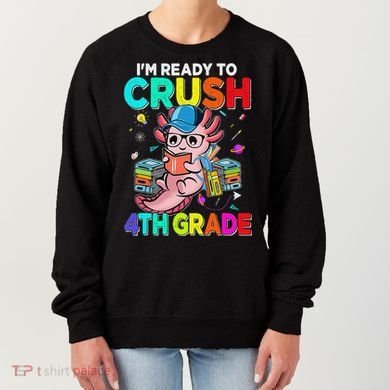 Back To School First Day Im Ready To Crush 4th Grade Axolotl  Women's Sweatshirt