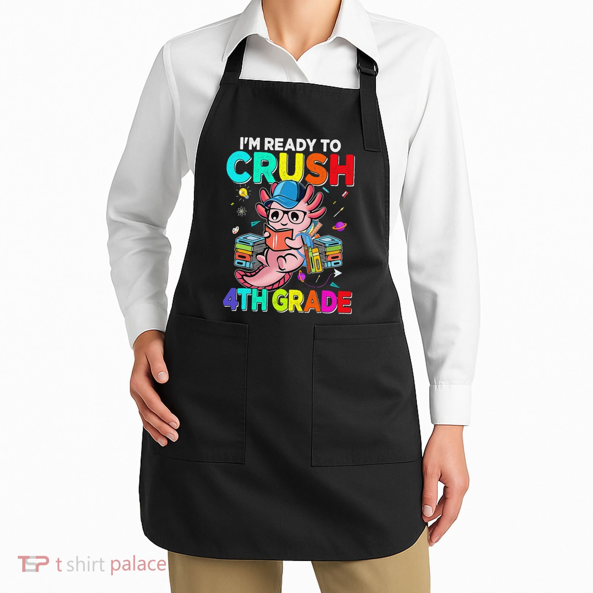Back To School First Day Im Ready To Crush 4th Grade Axolotl  Apron
