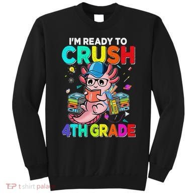 Back To School First Day Im Ready To Crush 4th Grade Axolotl  Sweatshirt