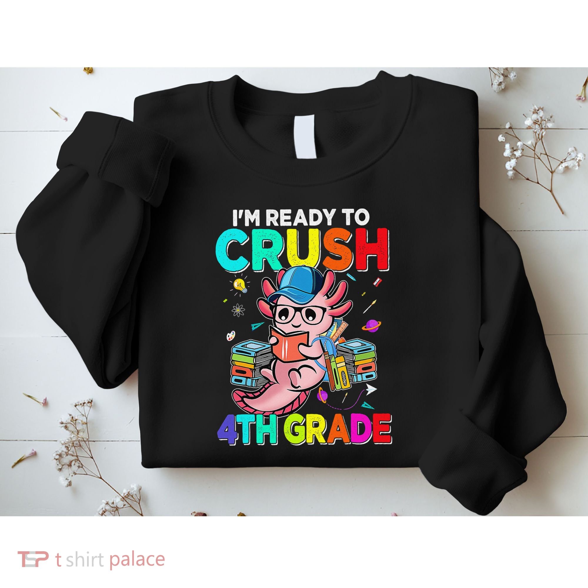 Back To School First Day Im Ready To Crush 4th Grade Axolotl  Sweatshirt