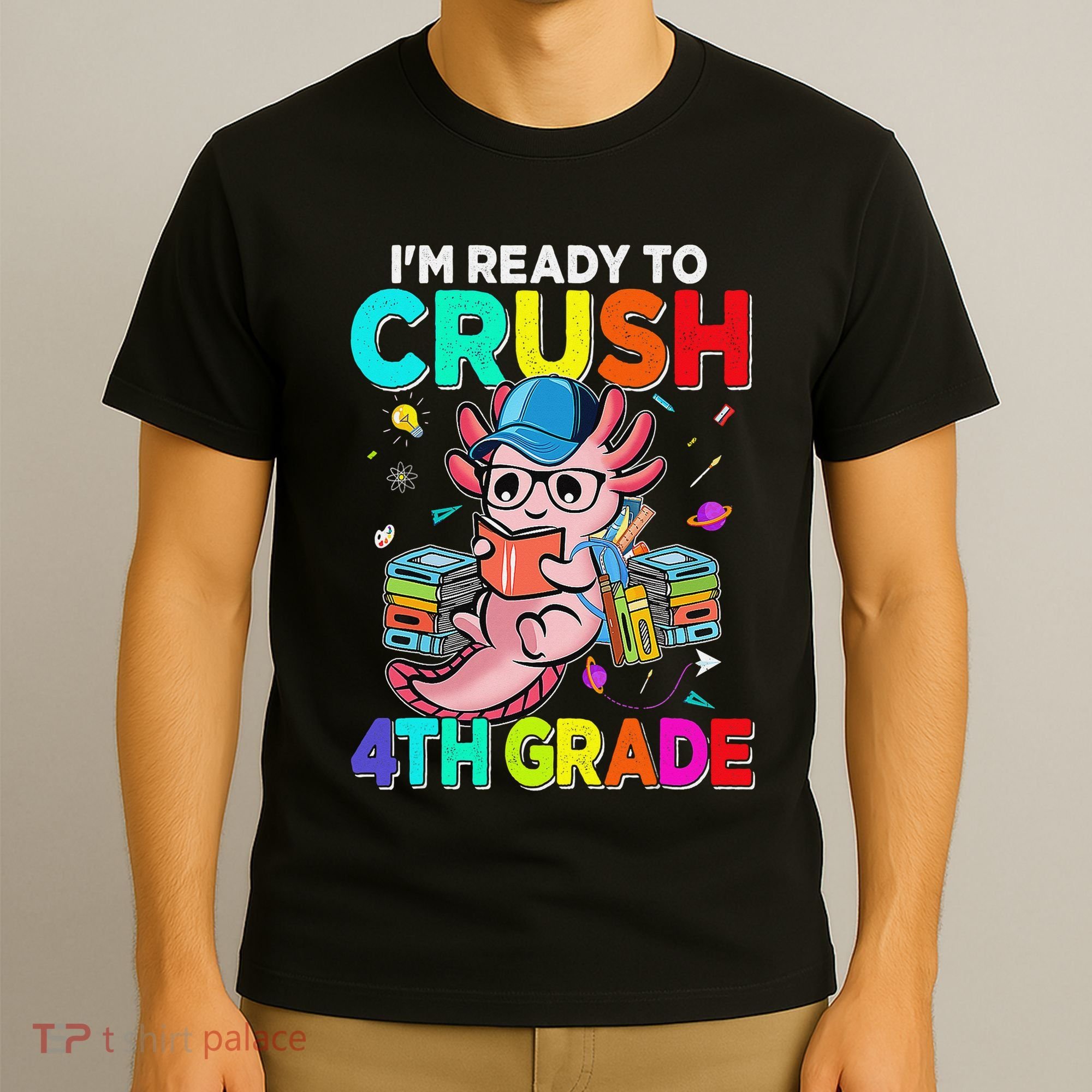 Back To School First Day Im Ready To Crush 4th Grade Axolotl  T-Shirt
