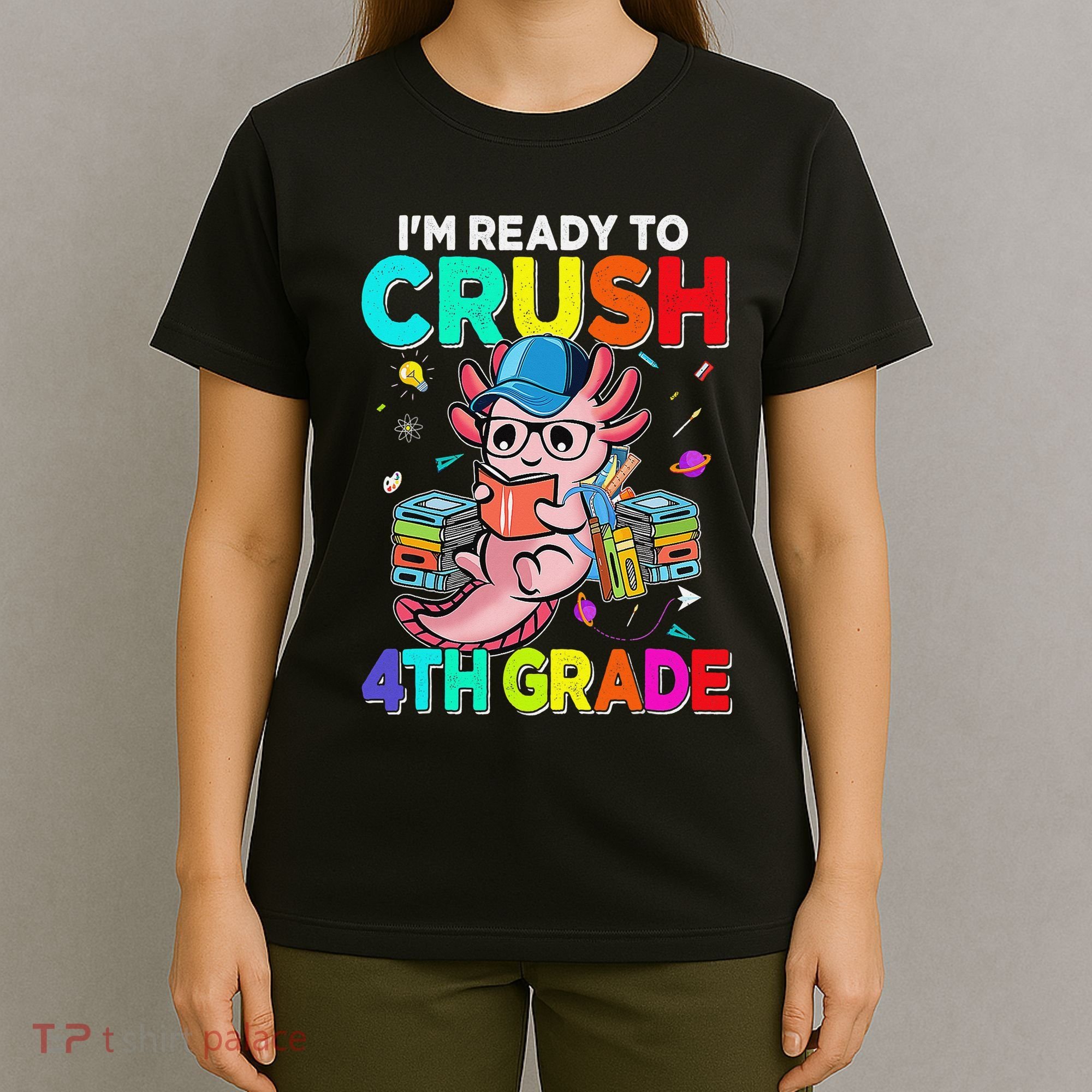 Back To School First Day Im Ready To Crush 4th Grade Axolotl  T-Shirt