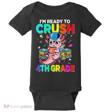 Back To School First Day Im Ready To Crush 4th Grade Axolotl  Baby Bodysuit