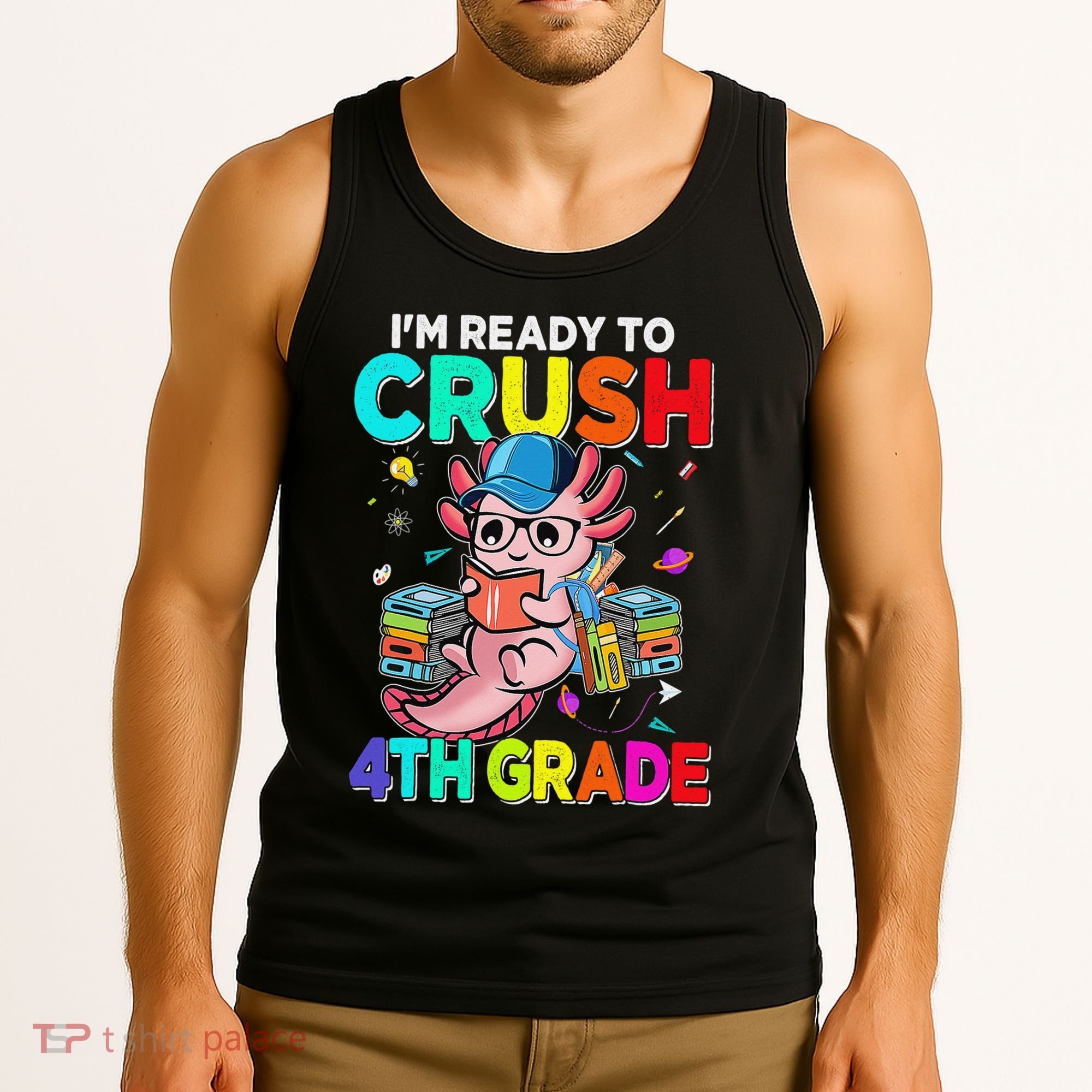 Back To School First Day Im Ready To Crush 4th Grade Axolotl  Tank Top