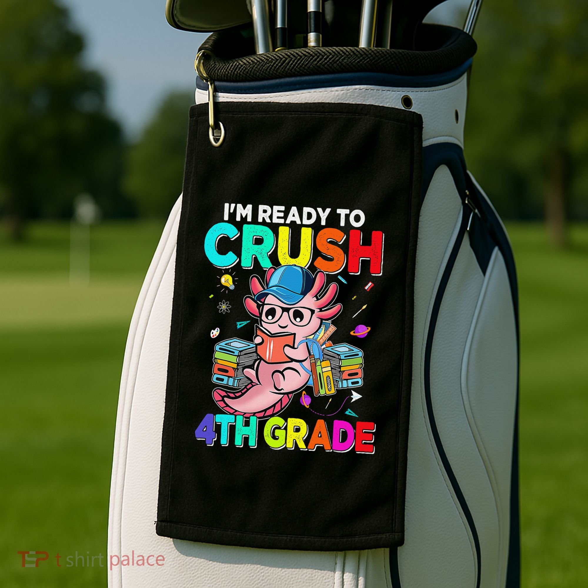 Back To School First Day Im Ready To Crush 4th Grade Axolotl  Golf Towel