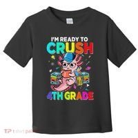 Back To School First Day Im Ready To Crush 4th Grade Axolotl  Toddler T-Shirt thumb 0